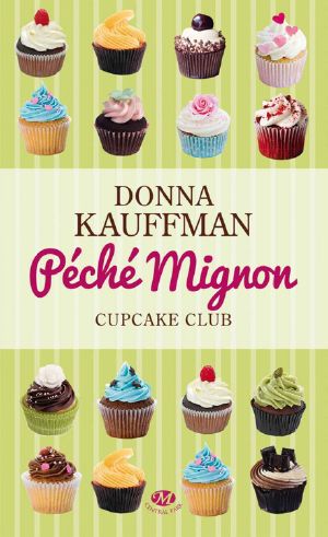 [Cupcake Club 03] • Péché Mignon · Cupcake Club Romance, T3 (Central Park)